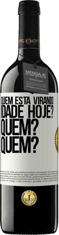 «Quem está virando idade hoje? Quem? Quem?» Edição RED MBE Reserva