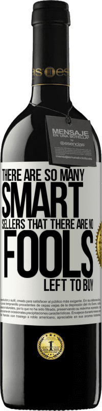 39,95 € | 红酒 RED版 MBE 预订 聪明的推销活动如此之多，以至于没有傻瓜可以买 白标. 可自定义的标签 预订 12 个月 收成 2016 Tempranillo