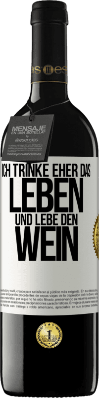 39,95 € Kostenloser Versand | Rotwein RED Ausgabe MBE Reserve Ich trinke eher das Leben und lebe den Wein Weißes Etikett. Anpassbares Etikett Reserve 12 Monate Ernte 2014 Tempranillo