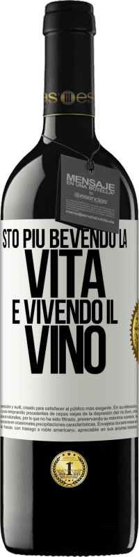 Spedizione Gratuita | Vino rosso Edizione RED MBE Riserva Sto più bevendo la vita e vivendo il vino Etichetta Bianca. Etichetta personalizzabile Riserva 12 Mesi Raccogliere 2014 Tempranillo