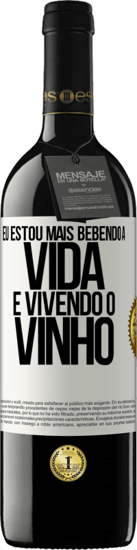 «Eu estou mais bebendo a vida e vivendo o vinho» Edição RED MBE Reserva