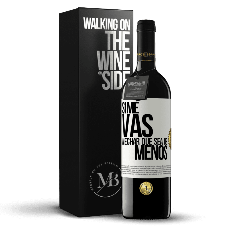 39,95 € Envío gratis | Vino Tinto Edición RED MBE Reserva Si me vas a echar, que sea de menos Etiqueta Blanca. Etiqueta personalizable Reserva 12 Meses Cosecha 2014 Tempranillo