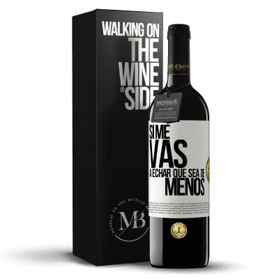 «Si me vas a echar, que sea de menos» Edición RED MBE Reserva