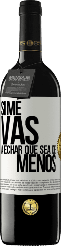 Envio grátis | Vinho tinto Edição RED MBE Reserva Se você vai sentir minha falta, deixe estar Etiqueta Branca. Etiqueta personalizável Reserva 12 Meses Colheita 2014 Tempranillo