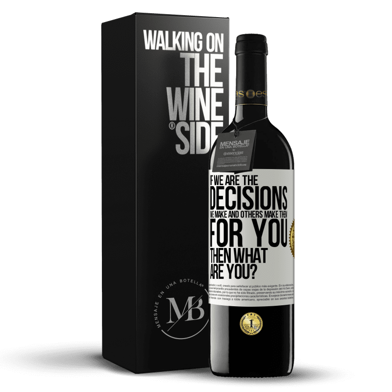 39,95 € Free Shipping | Red Wine RED Edition MBE Reserve If we are the decisions we make and others make them for you, then what are you? White Label. Customizable label Reserve 12 Months Harvest 2014 Tempranillo