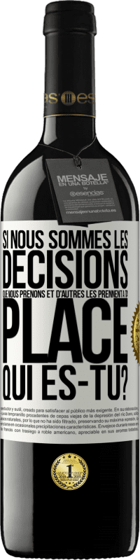 Envoi gratuit | Vin rouge Édition RED MBE Réserve Si nous sommes les décisions que nous prenons et d'autres les prennent à ta place, qui es-tu? Étiquette Blanche. Étiquette personnalisable Réserve 12 Mois Récolte 2014 Tempranillo