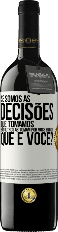 Envio grátis | Vinho tinto Edição RED MBE Reserva Se somos as decisões que tomamos e os outros as tomam por você, então o que é você? Etiqueta Branca. Etiqueta personalizável Reserva 12 Meses Colheita 2014 Tempranillo