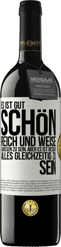 Kostenloser Versand | Rotwein RED Ausgabe MBE Reserve Es ist gut, schön, reich und weise gewesen zu sein, aber es ist besser, alles gleichzeitig zu sein Weißes Etikett. Anpassbares Etikett Reserve 12 Monate Ernte 2014 Tempranillo