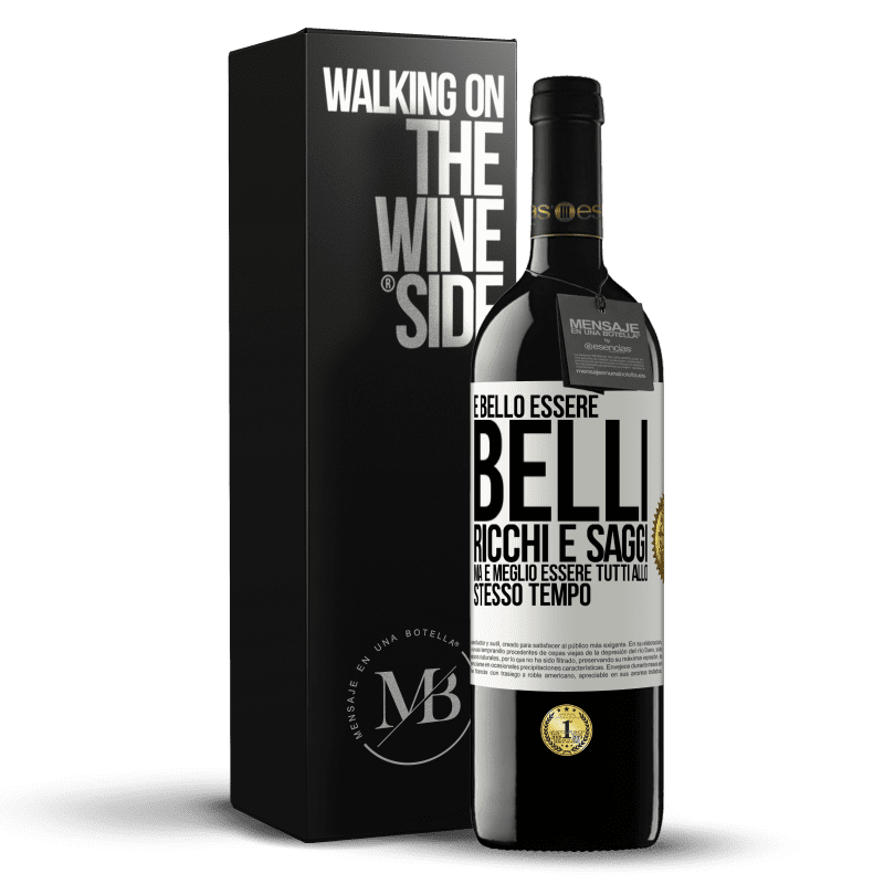 39,95 € Spedizione Gratuita | Vino rosso Edizione RED MBE Riserva È bello essere belli, ricchi e saggi, ma è meglio essere tutti allo stesso tempo Etichetta Bianca. Etichetta personalizzabile Riserva 12 Mesi Raccogliere 2014 Tempranillo