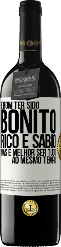 «É bom ter sido bonito, rico e sábio, mas é melhor ser tudo ao mesmo tempo» Edição RED MBE Reserva