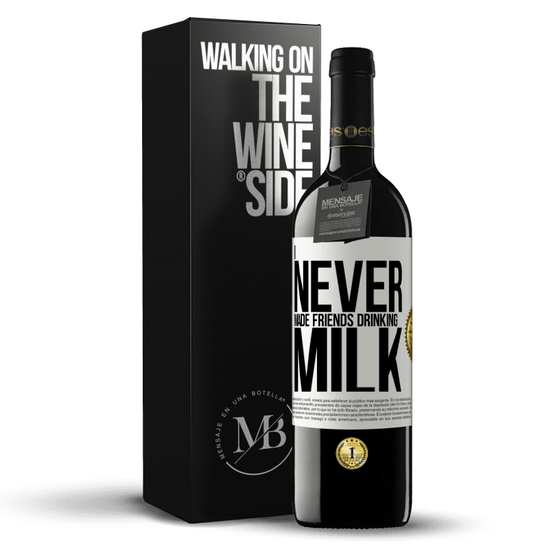 39,95 € Free Shipping | Red Wine RED Edition MBE Reserve I never made friends drinking milk White Label. Customizable label Reserve 12 Months Harvest 2014 Tempranillo