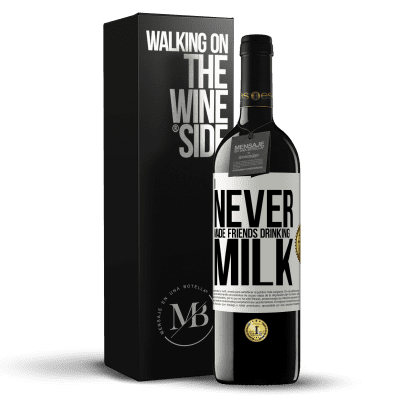 «I never made friends drinking milk» RED Edition MBE Reserve