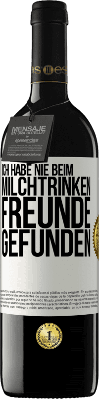 39,95 € Kostenloser Versand | Rotwein RED Ausgabe MBE Reserve Ich habe nie beim Milchtrinken Freunde gefunden Weißes Etikett. Anpassbares Etikett Reserve 12 Monate Ernte 2016 Tempranillo