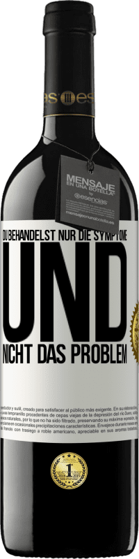 Kostenloser Versand | Rotwein RED Ausgabe MBE Reserve Du behandelst nur die Symptome und nicht das Problem Weißes Etikett. Anpassbares Etikett Reserve 12 Monate Ernte 2014 Tempranillo