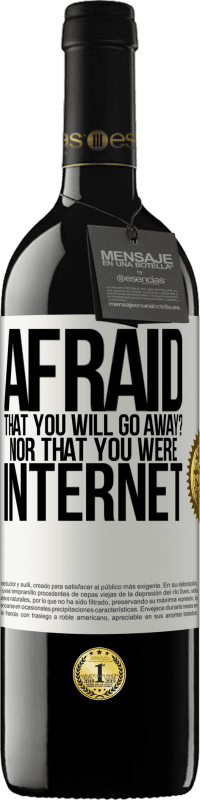 «Afraid that you will go away? Nor that you were internet» RED Edition MBE Reserve