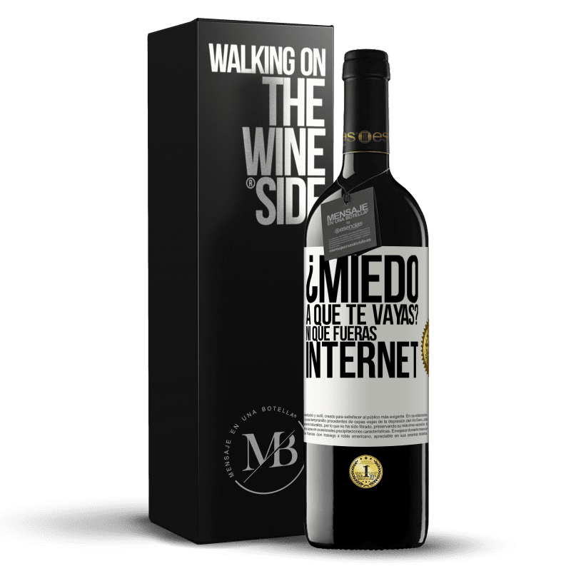 39,95 € Envío gratis | Vino Tinto Edición RED MBE Reserva ¿Miedo a que te vayas? Ni que fueras internet Etiqueta Blanca. Etiqueta personalizable Reserva 12 Meses Cosecha 2014 Tempranillo