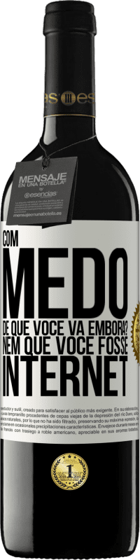 39,95 € Envio grátis | Vinho tinto Edição RED MBE Reserva Com medo de que você vá embora? Nem que você fosse internet Etiqueta Branca. Etiqueta personalizável Reserva 12 Meses Colheita 2014 Tempranillo