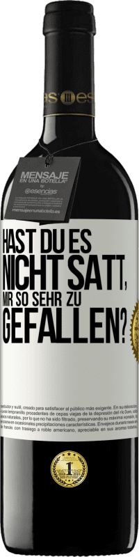 Kostenloser Versand | Rotwein RED Ausgabe MBE Reserve Hast du es nicht satt, mir so sehr zu gefallen? Weißes Etikett. Anpassbares Etikett Reserve 12 Monate Ernte 2014 Tempranillo