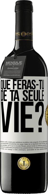 Envoi gratuit | Vin rouge Édition RED MBE Réserve Que feras-tu de ta seule vie? Étiquette Blanche. Étiquette personnalisable Réserve 12 Mois Récolte 2014 Tempranillo