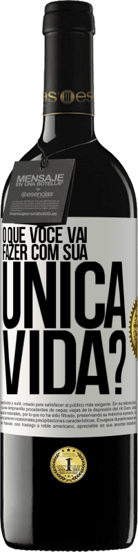 «O que você vai fazer com sua única vida?» Edição RED MBE Reserva