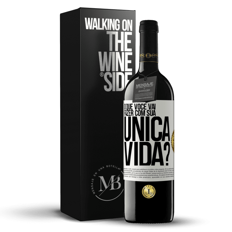 39,95 € Envio grátis | Vinho tinto Edição RED MBE Reserva O que você vai fazer com sua única vida? Etiqueta Branca. Etiqueta personalizável Reserva 12 Meses Colheita 2014 Tempranillo