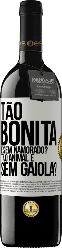 39,95 € | Vinho tinto Edição RED MBE Reserva Tão bonita e sem namorado? Tão animal e sem gaiola? Etiqueta Branca. Etiqueta personalizável Reserva 12 Meses Colheita 2014 Tempranillo