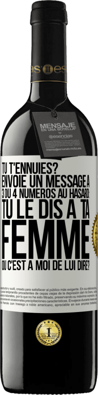 «Tu t'ennuies? Envoie un message à 3 ou 4 numéros au hasard: tu le dis à ta femme ou c'est à moi de lui dire?» Édition RED MBE Réserve