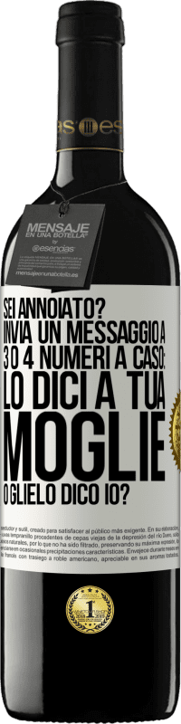 «Sei annoiato Invia un messaggio a 3 o 4 numeri a caso: lo dici a tua moglie o glielo dico io?» Edizione RED MBE Riserva