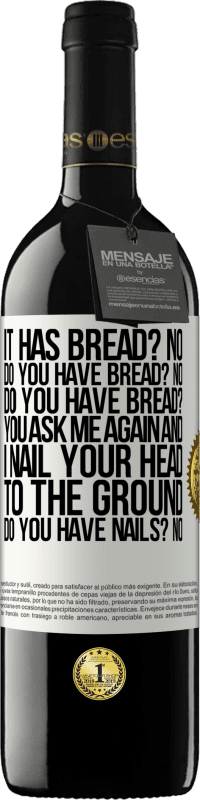 «It has Bread? No. Do you have bread? No. Do you have bread? You ask me again and I nail your head to the ground. Do you have» RED Edition MBE Reserve