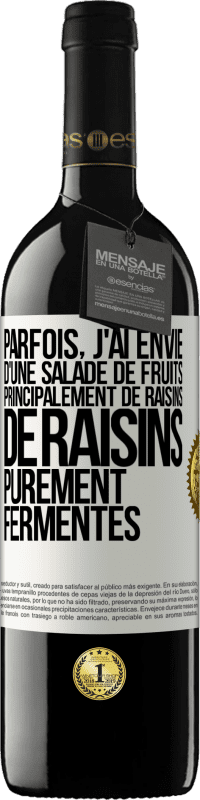 Envoi gratuit | Vin rouge Édition RED MBE Réserve Parfois, j'ai envie d'une salade de fruits, principalement de raisins, de raisins purement fermentés Étiquette Blanche. Étiquette personnalisable Réserve 12 Mois Récolte 2014 Tempranillo