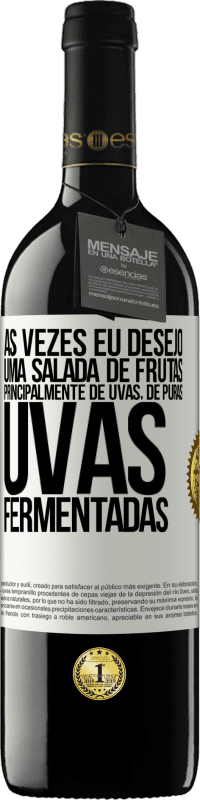 Envio grátis | Vinho tinto Edição RED MBE Reserva Às vezes eu desejo uma salada de frutas, principalmente de uvas, de uvas puras fermentadas Etiqueta Branca. Etiqueta personalizável Reserva 12 Meses Colheita 2014 Tempranillo