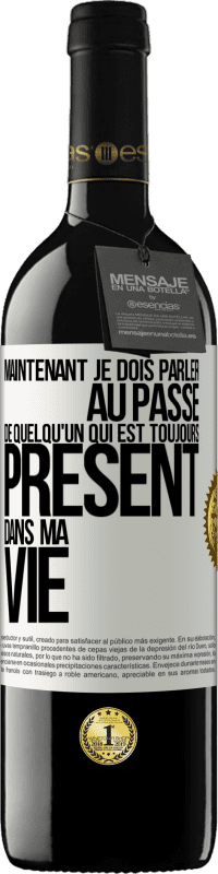 Envoi gratuit | Vin rouge Édition RED MBE Réserve Maintenant je dois parler au passé de quelqu'un qui est toujours présent dans ma vie Étiquette Blanche. Étiquette personnalisable Réserve 12 Mois Récolte 2014 Tempranillo