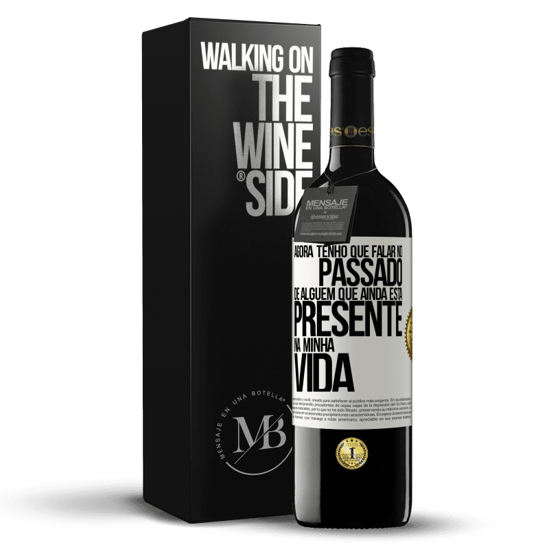 39,95 € Envio grátis | Vinho tinto Edição RED MBE Reserva Agora tenho que falar no passado de alguém que ainda está presente na minha vida Etiqueta Branca. Etiqueta personalizável Reserva 12 Meses Colheita 2014 Tempranillo