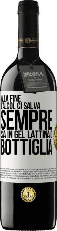 39,95 € Spedizione Gratuita | Vino rosso Edizione RED MBE Riserva Alla fine, l'alcol ci salva sempre, sia in gel, lattina o bottiglia Etichetta Bianca. Etichetta personalizzabile Riserva 12 Mesi Raccogliere 2016 Tempranillo