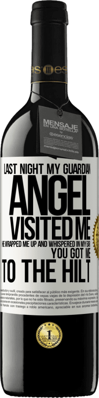 39,95 € Free Shipping | Red Wine RED Edition MBE Reserve Last night my guardian angel visited me. He wrapped me up and whispered in my ear: You got me to the hilt White Label. Customizable label Reserve 12 Months Harvest 2016 Tempranillo