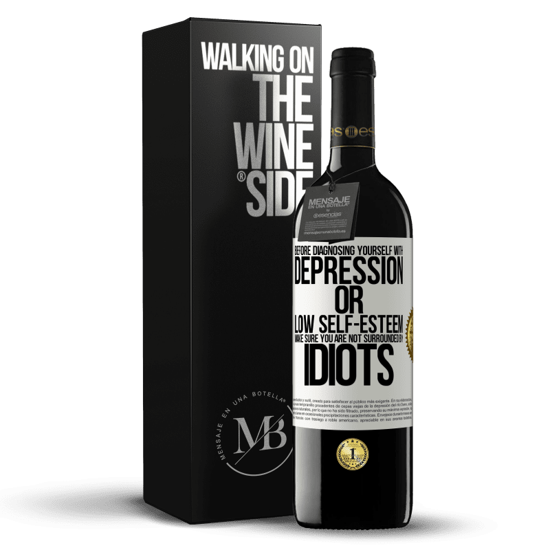 39,95 € Free Shipping | Red Wine RED Edition MBE Reserve Before diagnosing yourself with depression or low self-esteem, make sure you are not surrounded by idiots White Label. Customizable label Reserve 12 Months Harvest 2015 Tempranillo