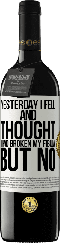 39,95 € Free Shipping | Red Wine RED Edition MBE Reserve Yesterday I fell and thought I had broken my fibula. But no White Label. Customizable label Reserve 12 Months Harvest 2016 Tempranillo