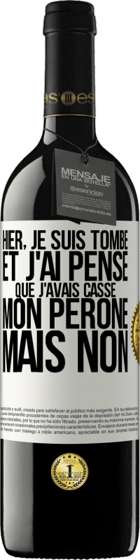 39,95 € | Vin rouge Édition RED MBE Réserve Hier, je suis tombé et j'ai pensé que j'avais cassé mon péroné. Mais non Étiquette Blanche. Étiquette personnalisable Réserve 12 Mois Récolte 2015 Tempranillo