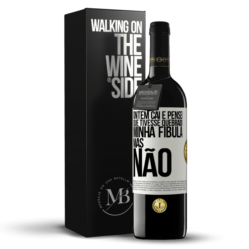 39,95 € Envio grátis | Vinho tinto Edição RED MBE Reserva Ontem caí e pensei que tivesse quebrado minha fíbula. Mas não Etiqueta Branca. Etiqueta personalizável Reserva 12 Meses Colheita 2014 Tempranillo