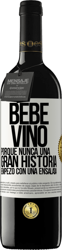 39,95 € | Vino Tinto Edición RED MBE Reserva Bebe vino, porque nunca una gran historia empezó con una ensalada Etiqueta Blanca. Etiqueta personalizable Reserva 12 Meses Cosecha 2014 Tempranillo