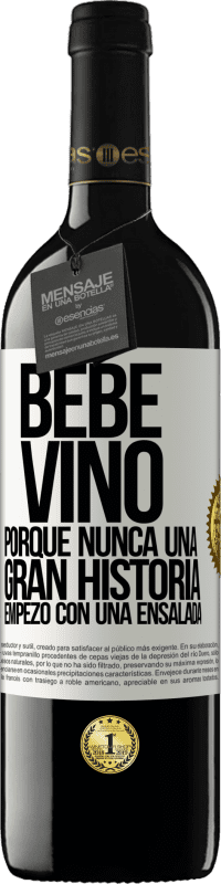39,95 € Envío gratis | Vino Tinto Edición RED MBE Reserva Bebe vino, porque nunca una gran historia empezó con una ensalada Etiqueta Blanca. Etiqueta personalizable Reserva 12 Meses Cosecha 2016 Tempranillo