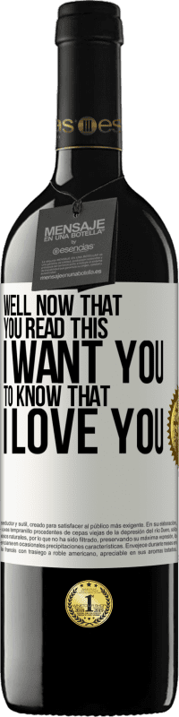 39,95 € | Красное вино Издание RED MBE Бронировать Что ж, теперь, когда вы это прочитали, я хочу, чтобы вы знали, что я люблю тебя Белая этикетка. Настраиваемая этикетка Бронировать 12 Месяцы Урожай 2016 Tempranillo