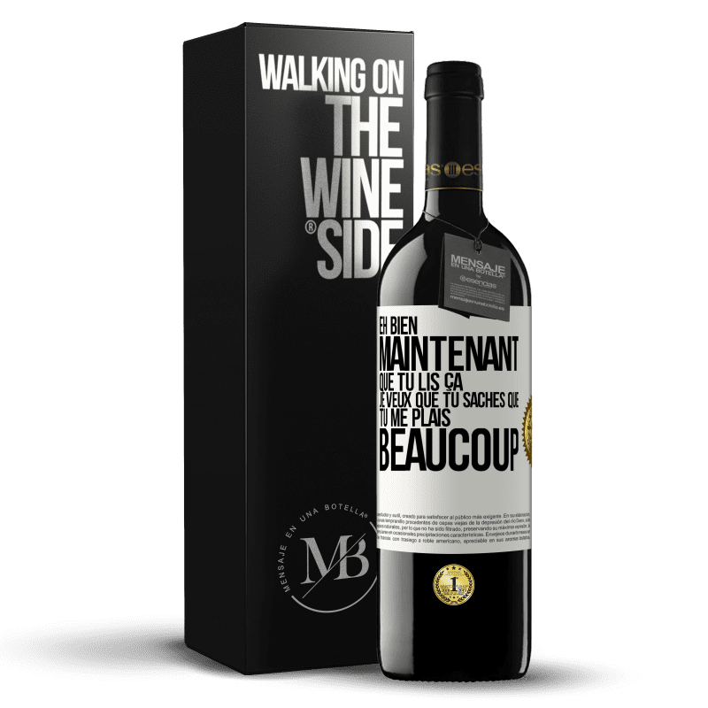 39,95 € Envoi gratuit | Vin rouge Édition RED MBE Réserve Eh bien maintenant que tu lis ça, je veux que tu saches que tu me plais beaucoup Étiquette Blanche. Étiquette personnalisable Réserve 12 Mois Récolte 2015 Tempranillo