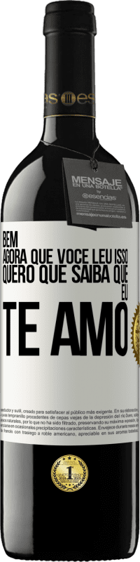 39,95 € | Vinho tinto Edição RED MBE Reserva Bem, agora que você leu isso, quero que saiba que eu te amo Etiqueta Branca. Etiqueta personalizável Reserva 12 Meses Colheita 2016 Tempranillo