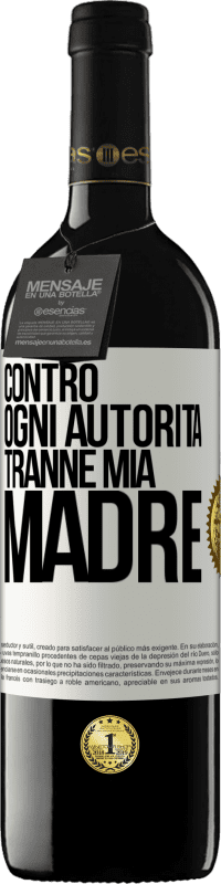 39,95 € | Vino rosso Edizione RED MBE Riserva Contro ogni autorità ... tranne mia madre Etichetta Bianca. Etichetta personalizzabile Riserva 12 Mesi Raccogliere 2015 Tempranillo