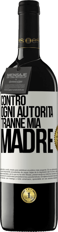 39,95 € | Vino rosso Edizione RED MBE Riserva Contro ogni autorità ... tranne mia madre Etichetta Bianca. Etichetta personalizzabile Riserva 12 Mesi Raccogliere 2016 Tempranillo