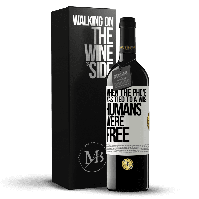 39,95 € Free Shipping | Red Wine RED Edition MBE Reserve When the phone was tied to a wire humans were free White Label. Customizable label Reserve 12 Months Harvest 2014 Tempranillo