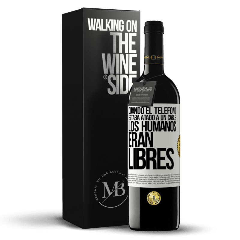 39,95 € Envío gratis | Vino Tinto Edición RED MBE Reserva Cuando el teléfono estaba atado a un cable los humanos eran libres Etiqueta Blanca. Etiqueta personalizable Reserva 12 Meses Cosecha 2015 Tempranillo