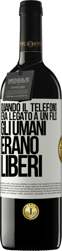 Spedizione Gratuita | Vino rosso Edizione RED MBE Riserva Quando il telefono era legato a un filo, gli umani erano liberi Etichetta Bianca. Etichetta personalizzabile Riserva 12 Mesi Raccogliere 2014 Tempranillo