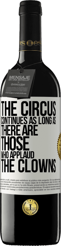 39,95 € 免费送货 | 红酒 RED版 MBE 预订 只要有人鼓掌，马戏团就继续 白标. 可自定义的标签 预订 12 个月 收成 2016 Tempranillo